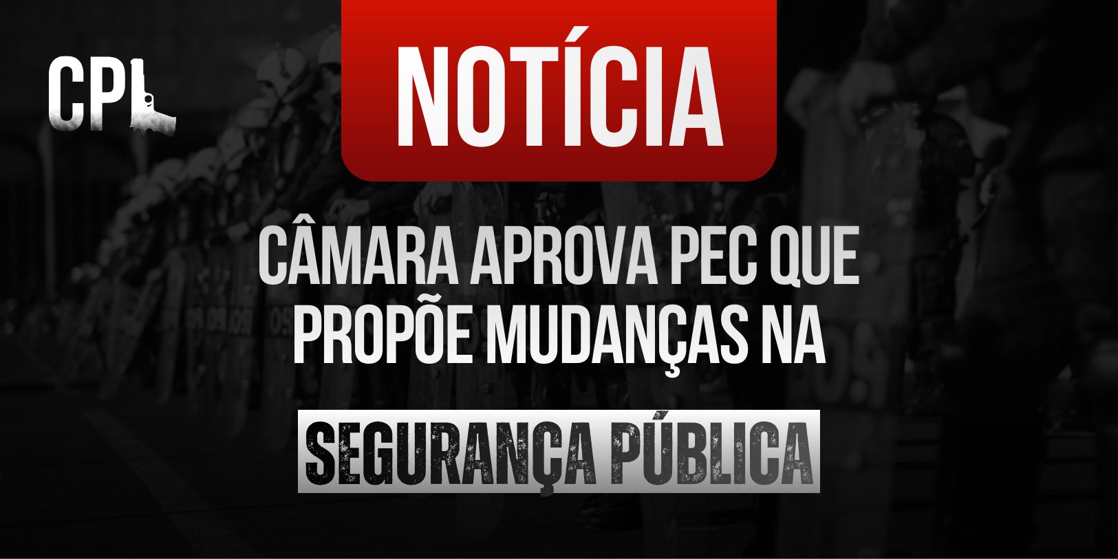 Câmara aprova PEC com mudanças na Segurança Pública