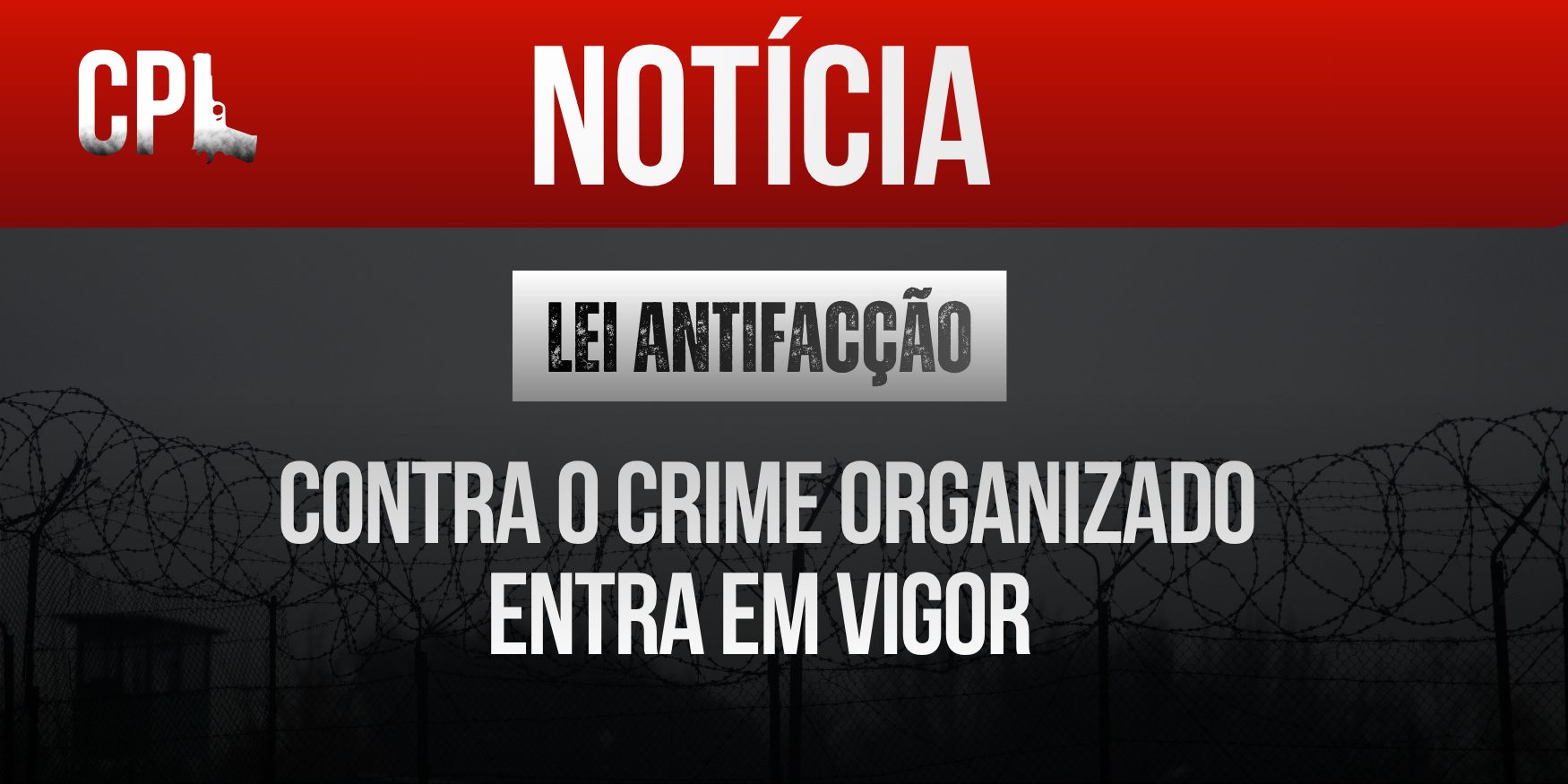 Arte com fundo escuro, com faixa vermelha no topo escrita “Notícia” e o título central: “Lei Antifacção contra o crime organizado entra em vigor”.