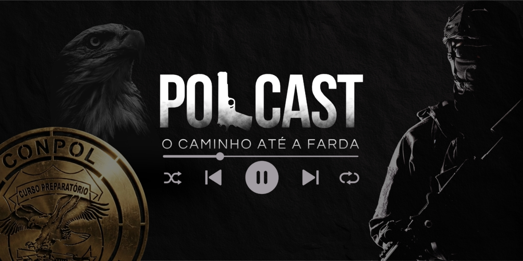 Banner do POLCAST “O caminho até a farda”, com identidade visual do CONPOL, mostrando um policial em silhueta, uma águia e elementos gráficos de reprodução de podcast em fundo escuro.