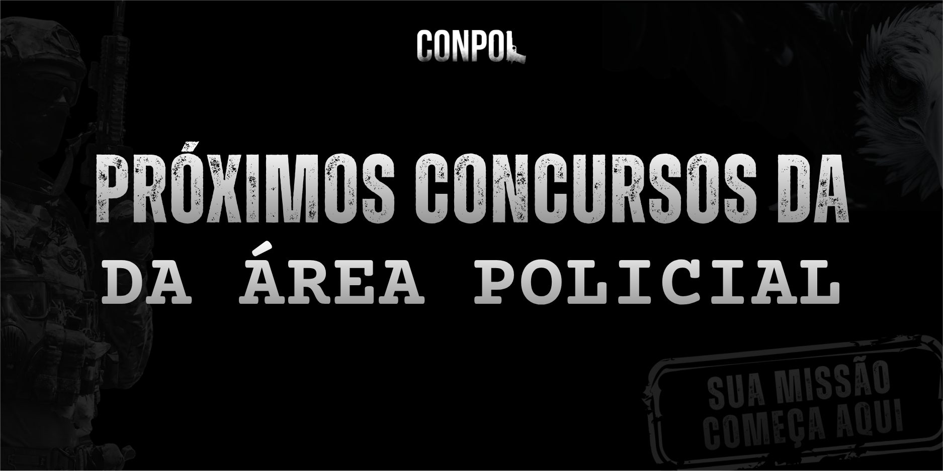 Banner escuro com estética tática, exibindo o título “Próximos concursos da área policial” em destaque. No topo, a marca CONPOL. Ao fundo, imagens sutis de um policial armado à esquerda e um cão de trabalho à direita. No canto inferior, selo com a frase “Sua missão começa aqui”.