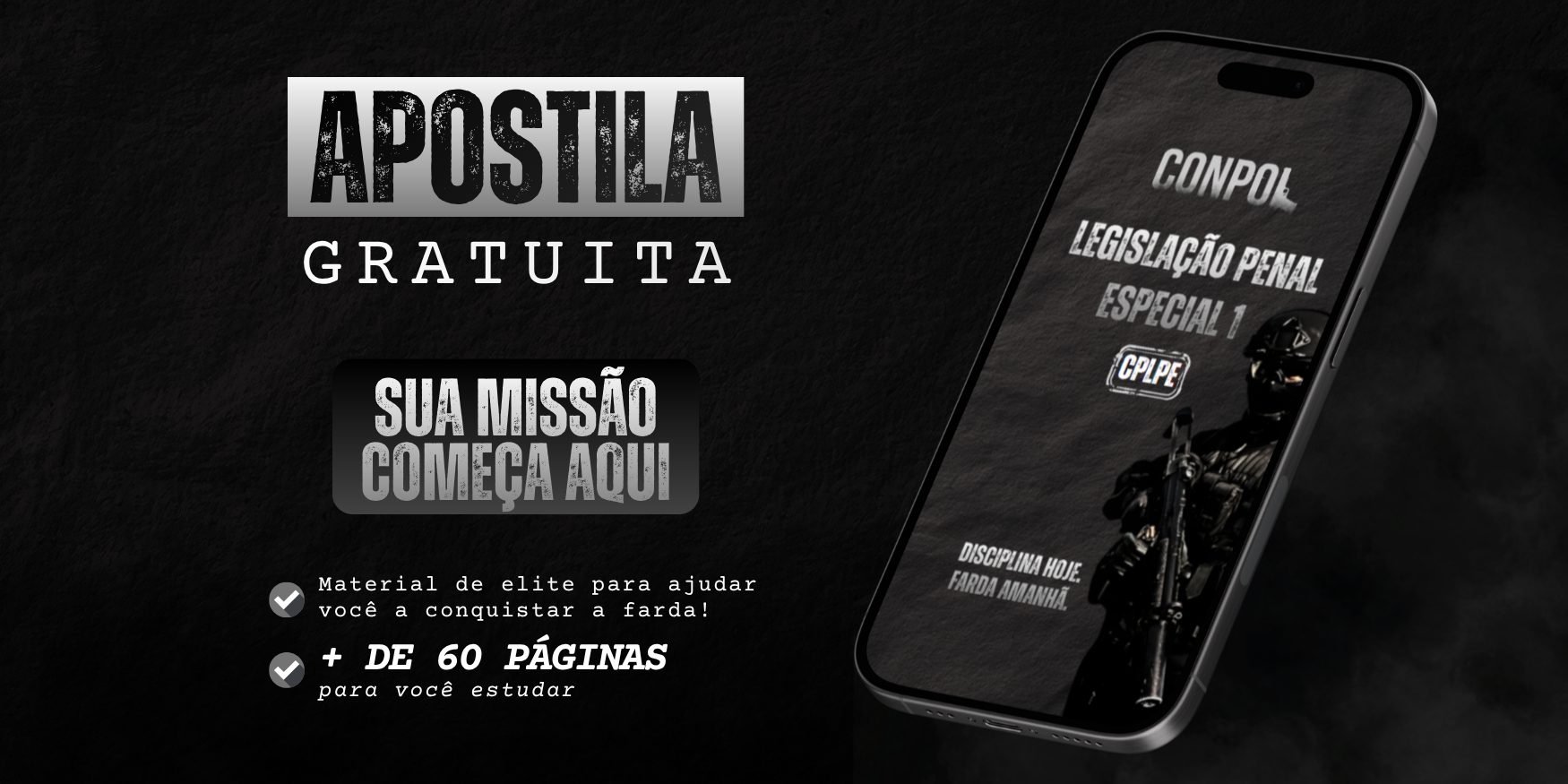 Banner promocional de apostila gratuita para concursos policiais. Fundo escuro com destaque para o texto “APOSTILA GRATUITA” e a chamada “Sua missão começa aqui”. À direita, um smartphone exibe a capa da apostila. Na parte inferior, há os dizeres: “Material de elite para ajudar você a conquistar a farda!” e “+ de 60 páginas para você estudar”.